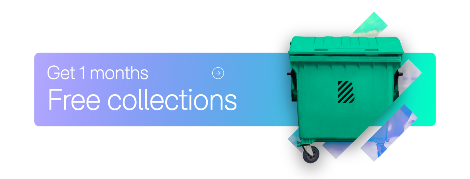 1 Months free waste collections